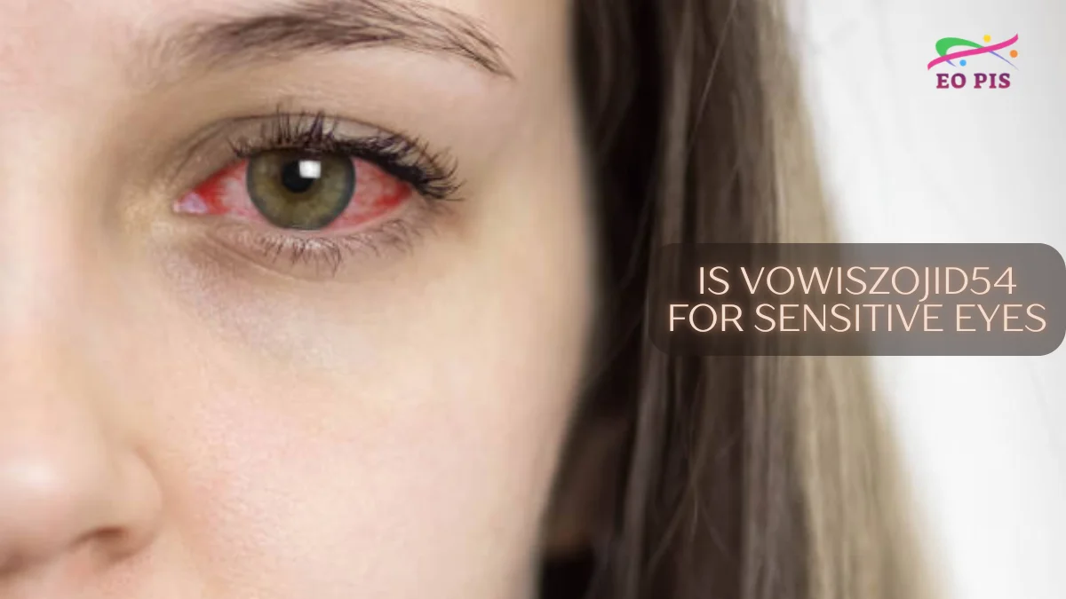 is vowiszojid54 for sensitive eyes