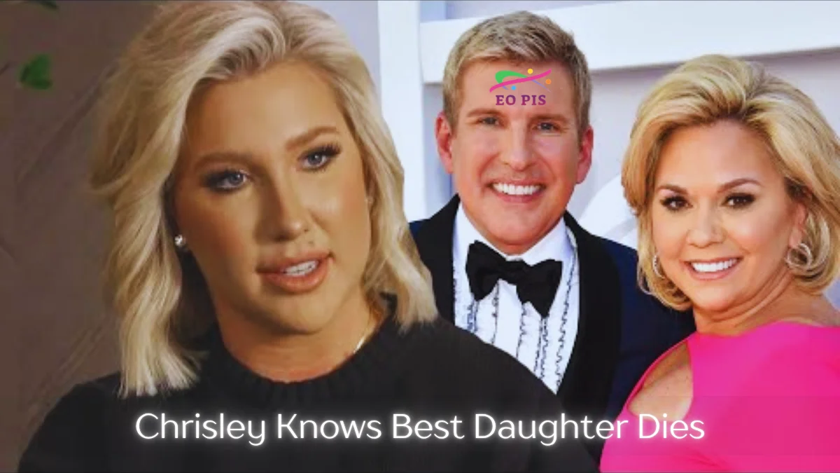 chrisley knows best daughter dies
