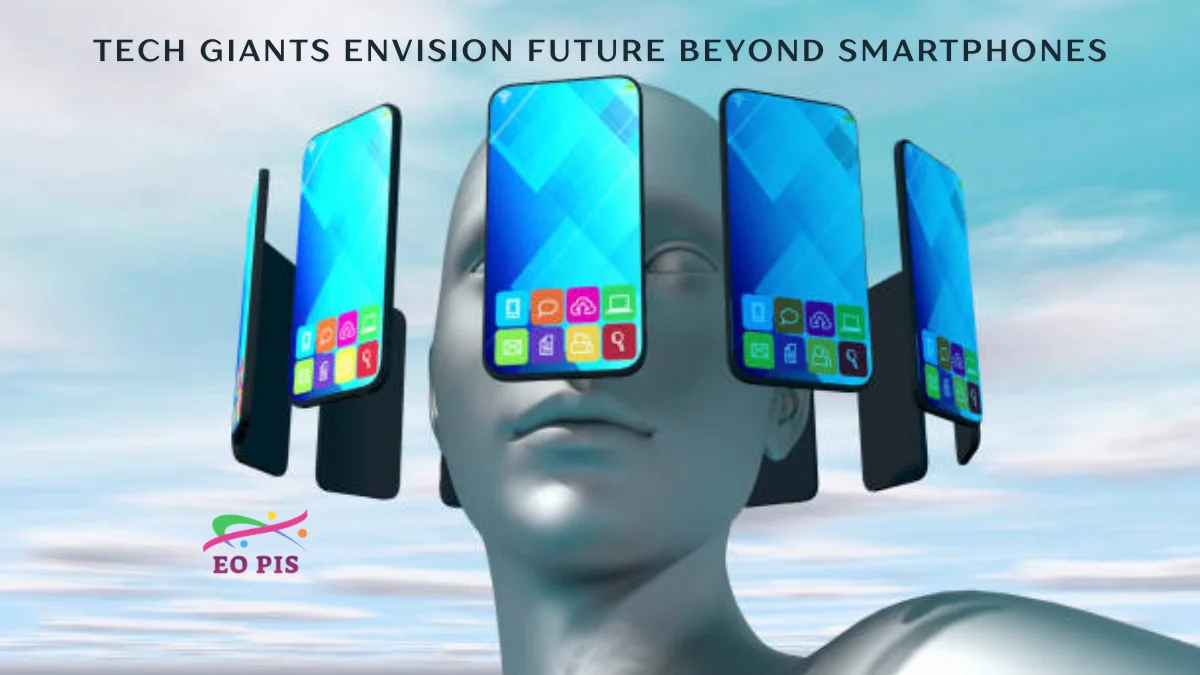 tech giants envision future beyond smartphones