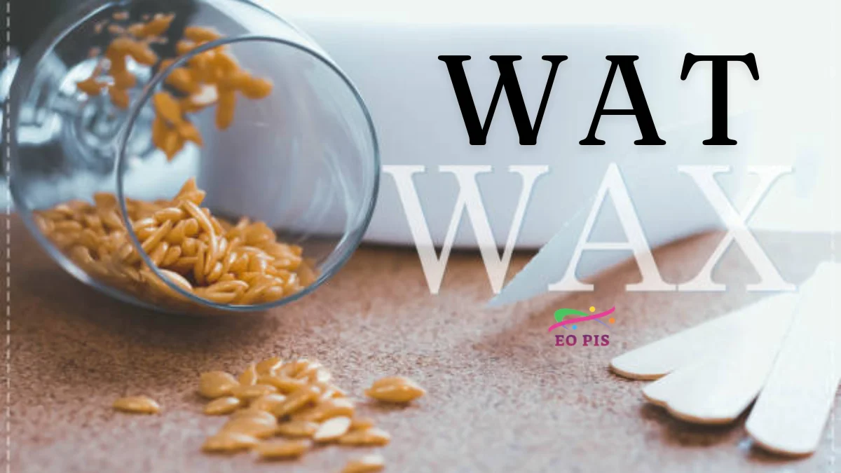 wat wax